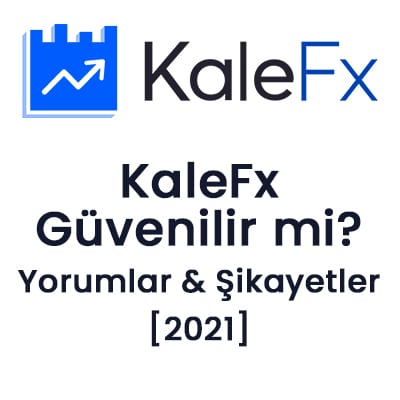 KaleFx Güvenilir mi - Yorumlar - Şikayetler 2021